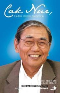 Image of Cak Nur Sang Guru Bangsa: Biografi Pemikiran Prof. Dr. Nurcholish Madjid