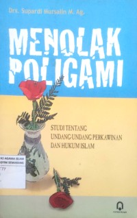 Image of Menolak Poligami Studi Tentang Undang-Undang Perkawinan Dan Hukum Islam