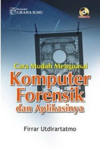 Image of Cara Mudah Menguasai Komputer Forensik dan Aplikasinya