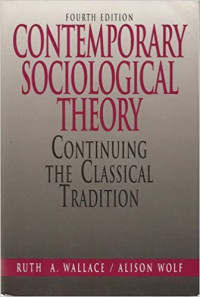 Contemporary Sociological Theory: Continuing The Classical Tradition