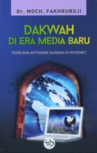 Image of Dakwah Di Era Media Baru: Teori Dan Aktivisme Dakwah Di Internet