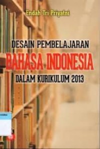 Image of Desain Pembelajaran Bahasa Indonesia Dalam Kurikulum 2013