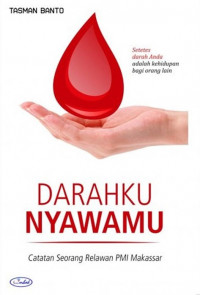 Image of Darahku Nyawamu Catatan Seorang Relawan PMI Makassar