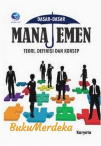 Image of Dasar- Dasar Manajemen Teori, Definisi dan Konsep