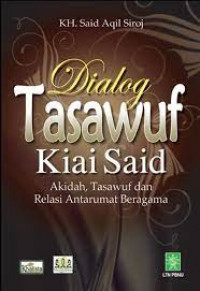Dialog Tasawuf Kiai Said: Akidah, Tasawuf dan Relasi Antarumat Beragama
