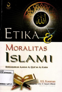 Image of ETIKA & MORALITAS ISLAMI BERDASARKAN AJARAN AL-QUR`AN AL-KARIM