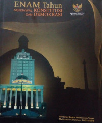 Image of Enam Tahun Mengawal Konstitusi Dan Demokrasi
