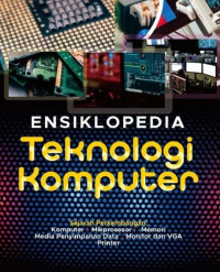 Image of Ensiklopedia Teknologi Komputer  Sejarah Perkembangan : Komputer, Mikprosesor, Memori Media Penyimpanan Data, Monitor dan VGA Printer