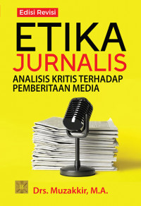 Image of Etika Jurnalis: Analisis Kritis Terhadap Pemberitaan Media