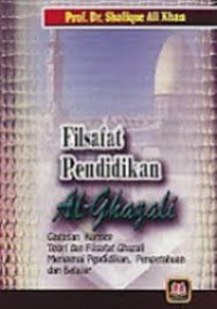 Image of Filsafat Pendidikan Al-Ghazali Gagasan Konsep Teori Dan Filsafat Ghazali Mengenai Pendidikan, Pengetahuan Dan Belajar