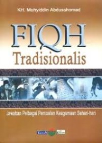 Image of Fiqh Tradisionalis: Jawaban Pelbagai Persoalan Keagamaan Sehari-Hari
