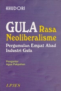Image of Gula Rasa Neoliberalisme Pergumulan Empat Abad Industri Gula