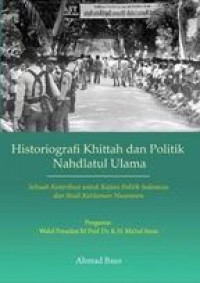 Image of Historiografi dan Politik Nahdlatul Ulama