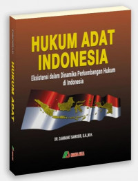 Image of Hukum Adat Indonesia: Eksistensi dalam Dinamika Perkembangan Hukum di Indonesia