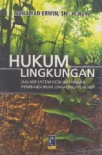 Image of Hukum Lingkungan Dalam Sistem Kebijaksanaan Pembangunan Lingkungan Hidup