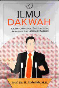 Image of Ilmu Dakwah Kajian Ontologi, Epistemologi, Aksiologi, Dan Aplikasi Dakwah