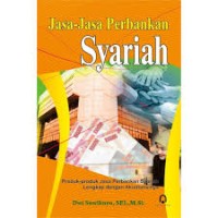 Image of Jasa-Jasa Perbankan Syariah: Produk-Produk Jasa Perbankan Syariah Lengkap Dengan Akuntansinya