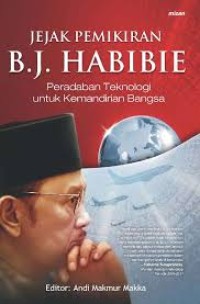 Image of Jejak Pemikiran B.J. Habibie Peradaban Teknologi Untuk Kemandirian Bangsa