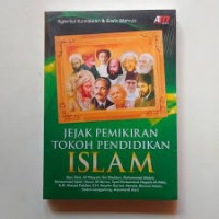 Image of Jejak Pemikiran Tokoh Pendidikan Islam : Ibnu Sina, Al-Ghazali, Ibn Khaldun, Muhammad Abduh, Muhammad Iqbal, Hasan Al-Banna, Syed Muhammad Naquib Al-Attas, K.H. Ahmad Dahlan, K.H. Hasyim Asy'ari, Hamka, Basiuni Imran, Hasan Langgulung, Azyumardi Azra