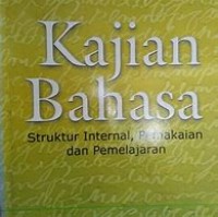 Image of Kajian Bahasa Strukturv Internal,Pemakaian & Pembelajaran