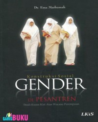 Image of Konstruksi Sosial Gender Di Pesantren: Studi Kuasa Kiai Atas Wacana Perempuan