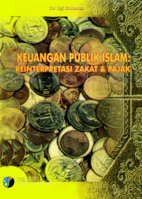 Image of Keuangan Publik Islam : Reinterprestasi Zakat & Pajak