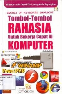Image of Secret of Keyboard Shortcut: Tombol-Tombol Rahasia Untuk Bekerja Cepat Di Komputer