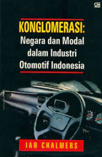Image of Konglomerasi: Negara dan Modal dalam Industri Otomotif Indonesia