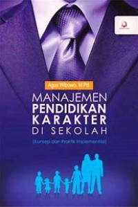 Image of Manajemen Pendidikan Karakter Di Sekolah (Konsep Dan Praktik Implementasi)