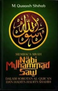 Image of Membaca Sirah Nabi Muhammad Saw Dalam Sorotan Al-Qur'an Dan Hadits-Hadits Shahih