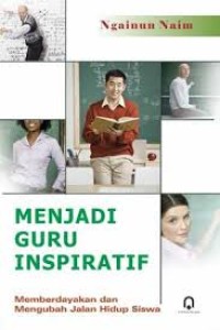 Image of Menjadi Guru Inspiratif: Memberdayakan Dan Mengubah Jalan Hidup Siswa