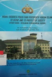 Image of Model Diskresi Polisi Dari Perspektif Hukum Islam To Serve And To Protect Of Society