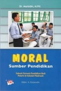 Image of Moral Sumber Pendidikan Sebuah Formula Pendidikan Budi Pekerti Di Sekolah/Madrasah