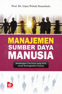 Image of Manajemen Sumber Daya Manusia: Membangun Tim Kerja Yang Solid Untuk Meningkatkan Kinerja