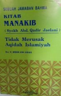 Image of Sebuah Jawaban Bahwa Kitab Manakib (Syekh Abd. Qadir Jaelani) Tidak Merusak Aqidah Islamiyah