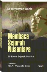 Image of Membaca Sejarah Nusantara 25 Kolom Sejarah Gus Dur