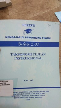 Image of Mengajar di Perguruan Tinggi Buku 1.07 TAKSONOMI TUJUAN INTRUKSIONAL