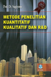 Image of Metode Penelitian Kuantitatif, Kualitatif dan R & D