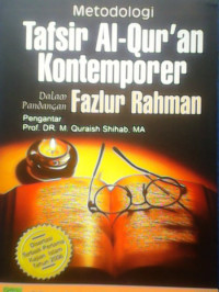 Image of Metodologi Tafsir Al-Qur'an Kontemporer Dalam Pandangan Fazlur Rahman
