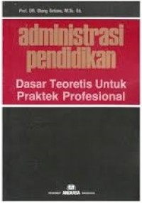 Image of Administrasi pendidikan : dasar teoretis untuk praktek profesional