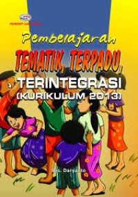 Image of Pembelajaran Tematik: Terpadu Terintegrasi Kurikulum 2013
