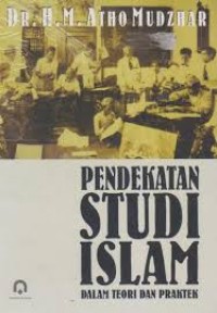 Image of Pendekatan Studi Islam Dalam Teori Dan Praktek