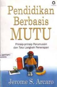 Image of PENDIDIKAN BERBASIS MUTU PRINSIP-PRINSIP PERUMUSAN DAN TATA LANGKAH PENERAPAN