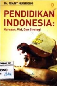 Image of Pendidikan Indonesia: Harapan, Visi, Dan Strategi