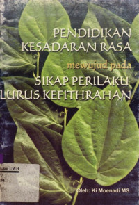 Image of Pendidikan Kesadaran Rasa Mewujud Pada Sikap Perilaku Lurus Kefithrahan