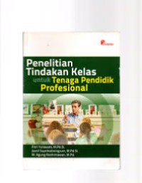 Image of Penelitian Tindakan Kelas Untuk Tenaga Pendidik Profesional