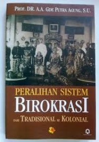 Image of Peralihan Sistem Birokrasi Dari Tradisional Ke Kolonial