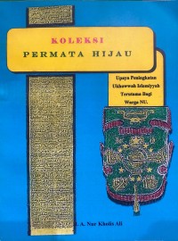 Image of Koleksi Permata Hijau : Upaya Peningkatan Ukhuwwah Islamiyyah Terutama Bagi Warga NU