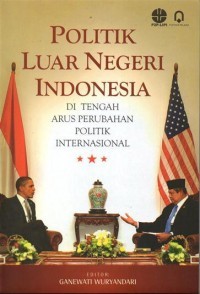 Image of Politik Luar Negeri Indonesia : di Tengah Arus Perubahan Politik Internasional