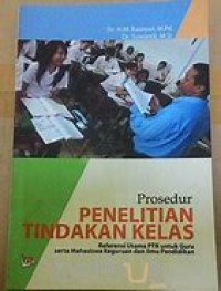 Image of Prosedur Penelitian Tindakan Kelas: Referensi Utama PTK Untuk Guru Serta Mahasiswa Keguruan Dan Ilmu Pendidikan